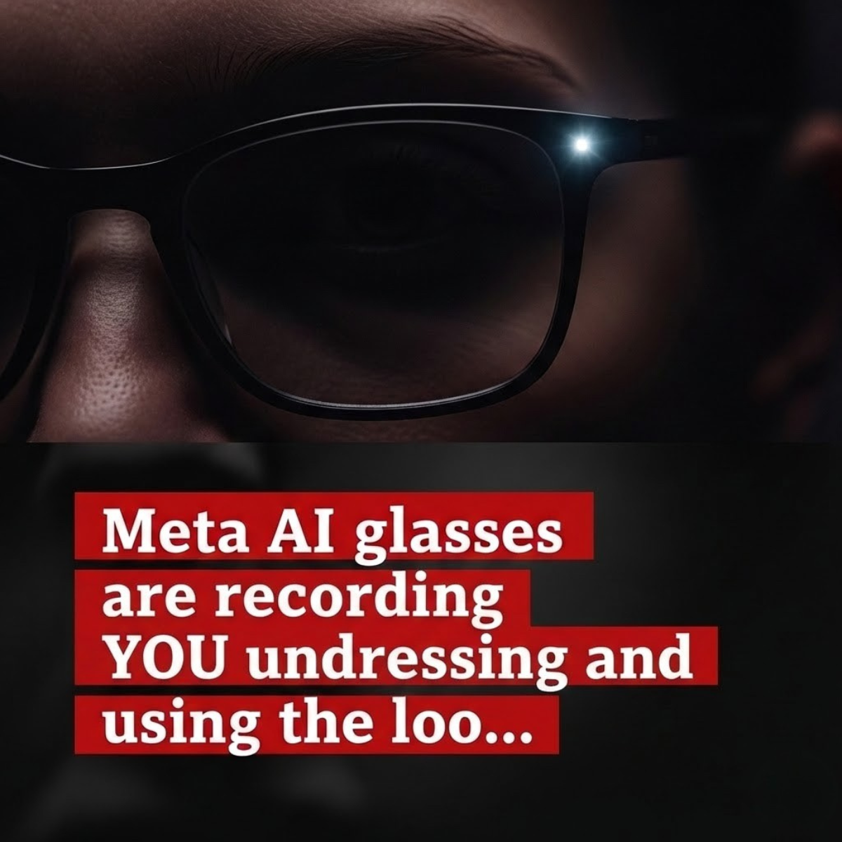 Meta AI Glasses recording you undress
